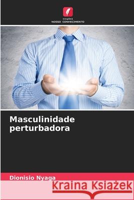 Masculinidade perturbadora Nyaga, Dionisio 9786209422607