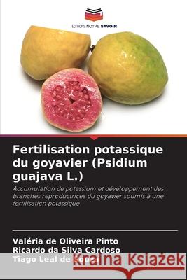 Fertilisation potassique du goyavier (Psidium guajava L.) de Oliveira Pinto, Valéria, da Silva Cardoso, Ricardo, Leal de Souza, Tiago 9786209423604