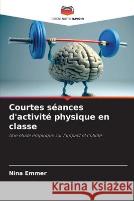 Courtes séances d'activité physique en classe Emmer, Nina 9786209424816