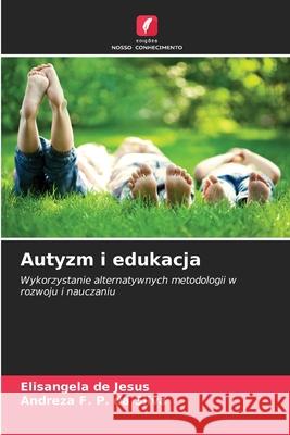 Autyzm i edukacja de Jesus, Elisangela, P. da Silva, Andreza F. 9786209424977