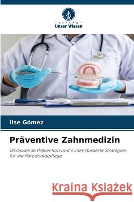Präventive Zahnmedizin Gómez, Ilse 9786209425028