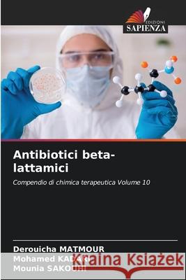 Antibiotici beta-lattamici Derouicha Matmour Mohamed Kadari Mounia Sakouhi 9786209426674