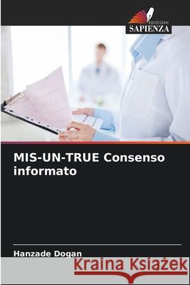 MIS-UN-TRUE Consenso informato Dogan, Hanzade 9786209427138