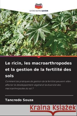 Le ricin, les macroarthropodes et la gestion de la fertilit? des sols Tancredo Souza 9786209427145