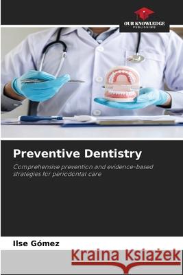 Preventive Dentistry Gómez, Ilse 9786209427589