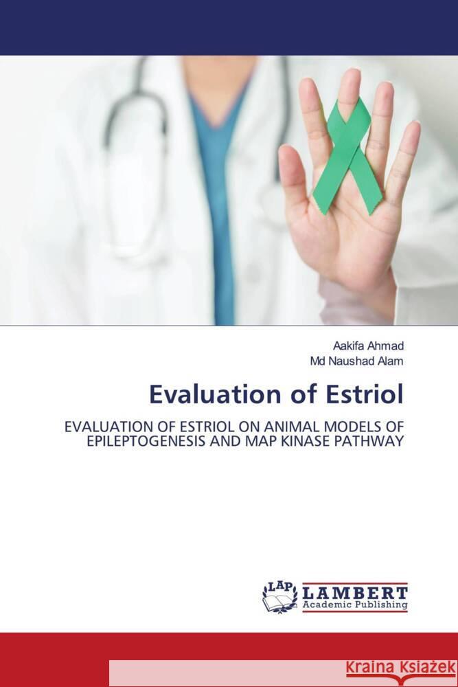 Evaluation of Estriol Ahmad, Aakifa, Alam, Md Naushad 9786209428210