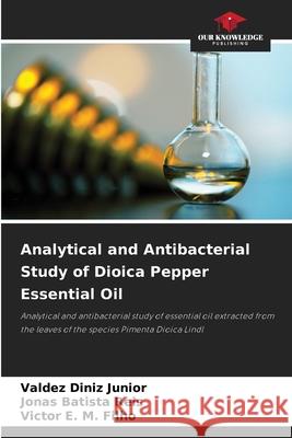 Analytical and Antibacterial Study of Dioica Pepper Essential Oil Junior, Valdez Diniz, Reis, Jonas Batista, Filho, Victor E. M. 9786209428272
