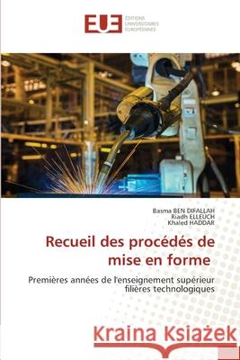 Recueil des proc?d?s de mise en forme Basma Be Riadh Elleuch Khaled Haddar 9786209429248 Editions Universitaires Europeennes