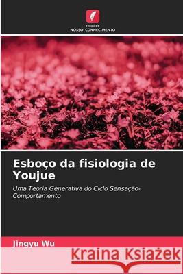 Esboço da fisiologia de Youjue Wu, Jingyu 9786209429910