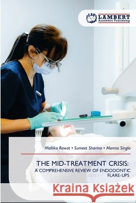 THE MID-TREATMENT CRISIS: Rawat, Mallika, Sharma, Sumeet, SINGLA, MAMTA 9786209430305