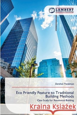 Eco Friendly Feature to Traditional Building Methods Parakhiya, Darshan 9786209430602
