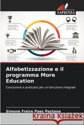 Alfabetizzazione e il programma More Education Freire Paes Pestana, Simone 9786209430763