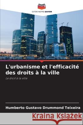 L'urbanisme et l'efficacité des droits à la ville Drummond Teixeira, Humberto Gustavo 9786209432613