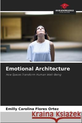 Emotional Architecture Flores Ortez, Emilly Carolina 9786209433337