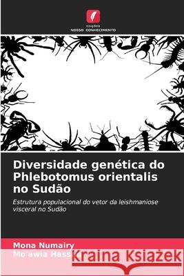 Diversidade genética do Phlebotomus orientalis no Sudão Numairy, Mona, Hassan, Mo'awia 9786209433917