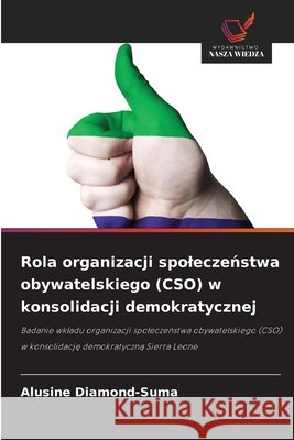 Rola organizacji spoleczenstwa obywatelskiego (CSO) w konsolidacji demokratycznej Diamond-Suma, Alusine 9786209434044 Wydawnictwo Nasza Wiedza