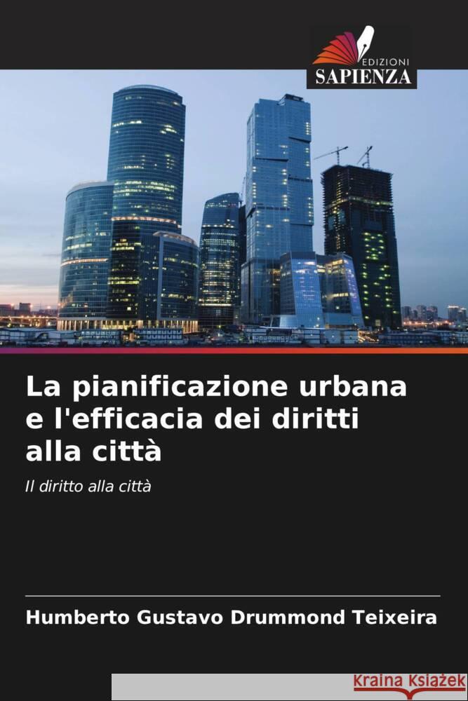 La pianificazione urbana e l'efficacia dei diritti alla città Drummond Teixeira, Humberto Gustavo 9786209435171