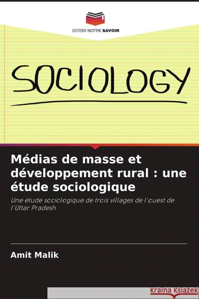 Médias de masse et développement rural : une étude sociologique Malik, Amit 9786209435218 Editions Notre Savoir