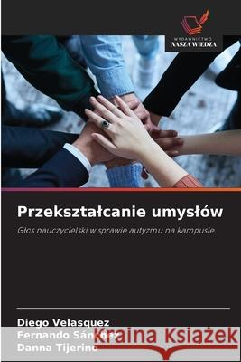 Przeksztalcanie umyslów Velasquez, Diego, Sánchez, Fernando, Tijerino, Danna 9786209436208