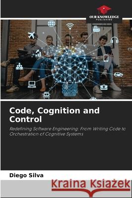 Code, Cognition and Control Silva, Diego 9786209436536