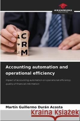 Accounting automation and operational efficiency Durán Acosta, Martin Guillermo 9786209437328