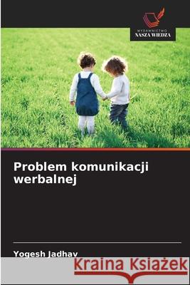 Problem komunikacji werbalnej Jadhav, Yogesh 9786209437526