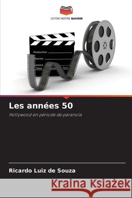 Les années 50 Souza, Ricardo Luiz de 9786209437656 Editions Notre Savoir
