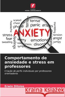 Comportamento de ansiedade e stress em professores Ditsios, Erwin 9786209437830