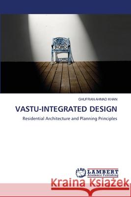 VASTU-INTEGRATED DESIGN Khan, Ghufran Ahmad 9786209438424