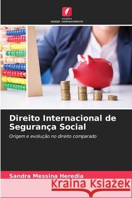Direito Internacional de Segurança Social Messina Heredia, Sandra 9786209439391 Edições Nosso Conhecimento