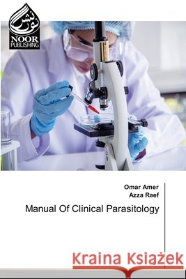 Manual Of Clinical Parasitology Amer, Omar, Raef, Azza 9786209440069