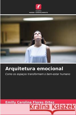 Arquitetura emocional Flores Ortez, Emilly Carolina 9786209441011