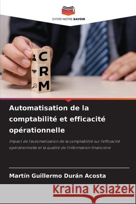 Automatisation de la comptabilité et efficacité opérationnelle Durán Acosta, Martin Guillermo 9786209442445