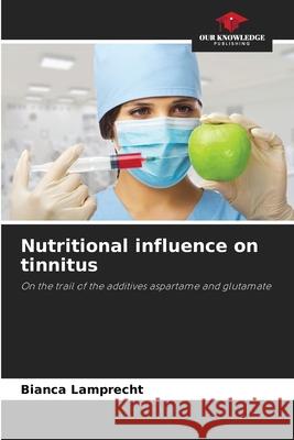 Nutritional influence on tinnitus Lamprecht, Bianca 9786209442971 Our Knowledge Publishing