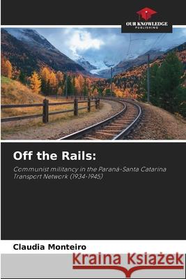 Off the Rails Claudia Monteiro 9786209443800 Our Knowledge Publishing
