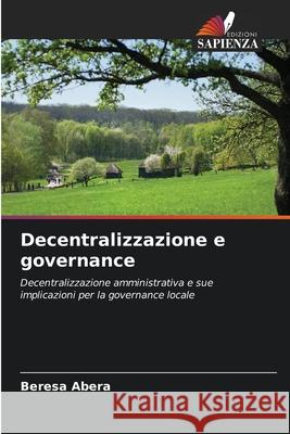Decentralizzazione e governance Abera, Beresa 9786209444203 Edizioni Sapienza