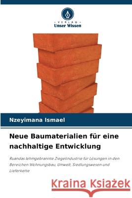 Neue Baumaterialien für eine nachhaltige Entwicklung Ismael, Nzeyimana 9786209444814