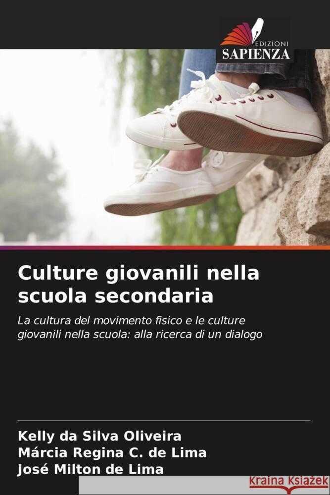 Culture giovanili nella scuola secondaria da Silva Oliveira, Kelly, C. de Lima, Márcia Regina, de Lima, José Milton 9786209444838