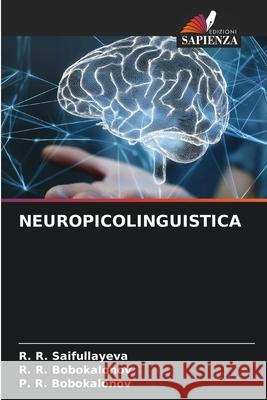 NEUROPICOLINGUISTICA Saifullayeva, R. R., Bobokalonov, R. R., Bobokalonov, P. R. 9786209445293 Edizioni Sapienza