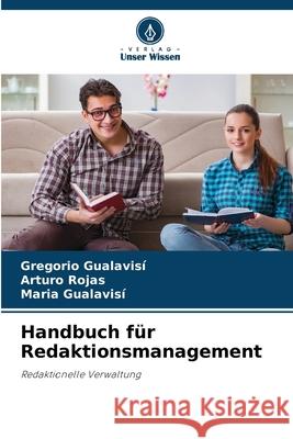 Handbuch für Redaktionsmanagement Gualavisi, Gregorio, Rojas, Arturo, Gualavisí, Maria 9786209445798