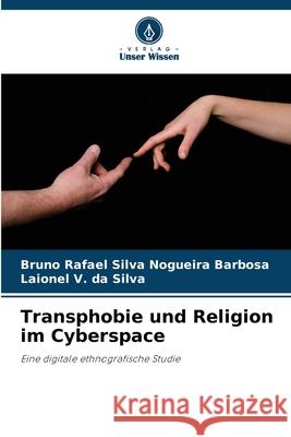 Transphobie und Religion im Cyberspace Silva Nogueira Barbosa, Bruno Rafael, V. da Silva, Laionel 9786209446214