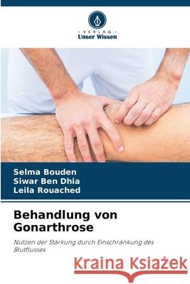 Behandlung von Gonarthrose Selma Bouden Siwar Be Leila Rouached 9786209446290 Verlag Unser Wissen