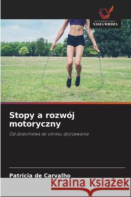 Stopy a rozwój motoryczny de Carvalho, Patricia 9786209446900