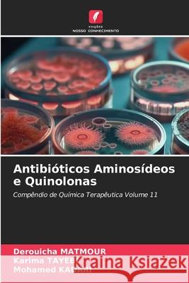 Antibi?ticos Aminos?deos e Quinolonas Derouicha Matmour Karima Tayebi Mohamed Kadari 9786209447150 Edicoes Nosso Conhecimento