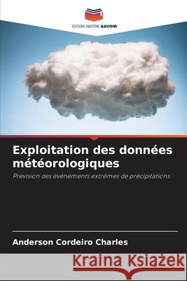 Exploitation des données météorologiques Cordeiro Charles, Anderson 9786209447358