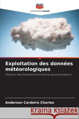 Exploitation des données météorologiques Cordeiro Charles, Anderson 9786209447358