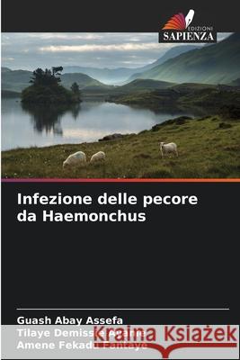 Infezione delle pecore da Haemonchus Assefa, Guash Abay, Ayanie, Tilaye Demissie, Fantaye, Amene Fekadu 9786209448355