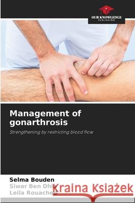 Management of gonarthrosis Selma Bouden Siwar Be Leila Rouached 9786209448850 Our Knowledge Publishing