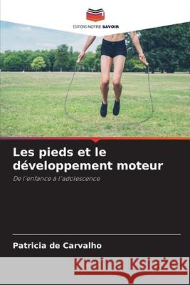 Les pieds et le développement moteur de Carvalho, Patricia 9786209452024