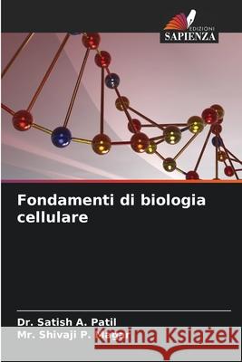 Fondamenti di biologia cellulare A. Patil, Dr. Satish, P. Magar, Mr. Shivaji 9786209452406 Edizioni Sapienza